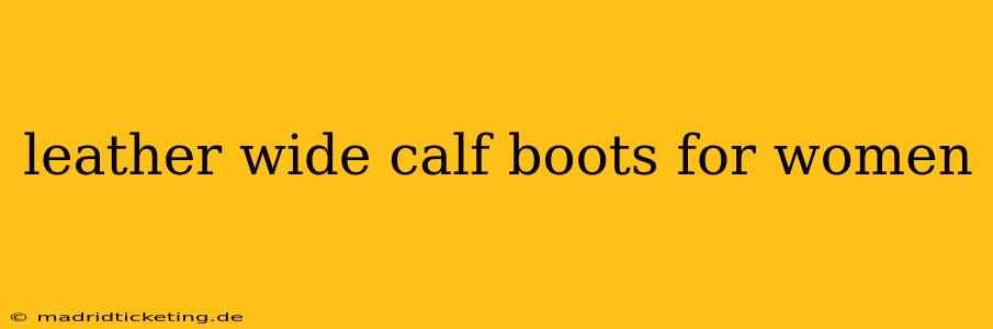 leather wide calf boots for women