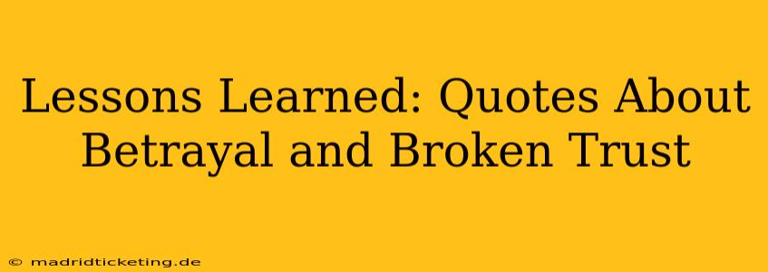Lessons Learned: Quotes About Betrayal and Broken Trust