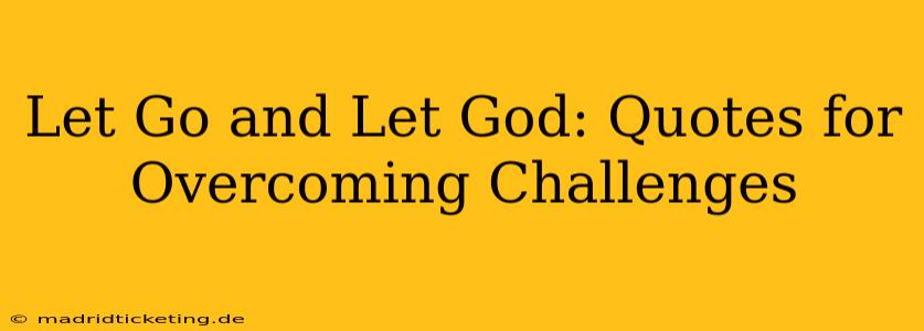 Let Go and Let God: Quotes for Overcoming Challenges
