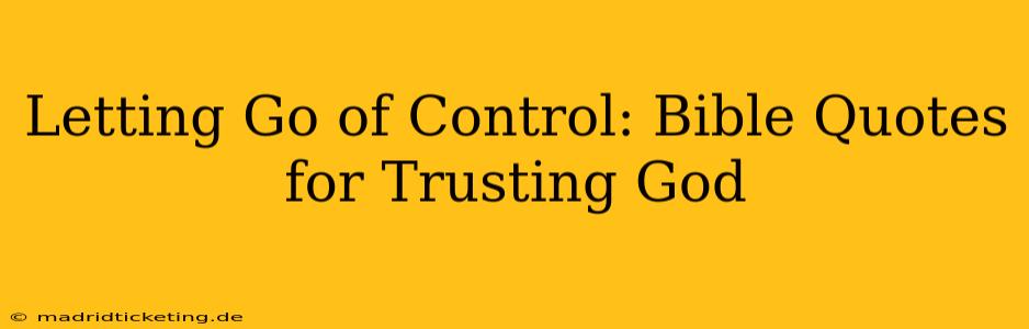 Letting Go of Control: Bible Quotes for Trusting God