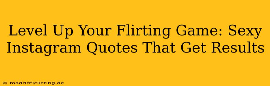 Level Up Your Flirting Game: Sexy Instagram Quotes That Get Results