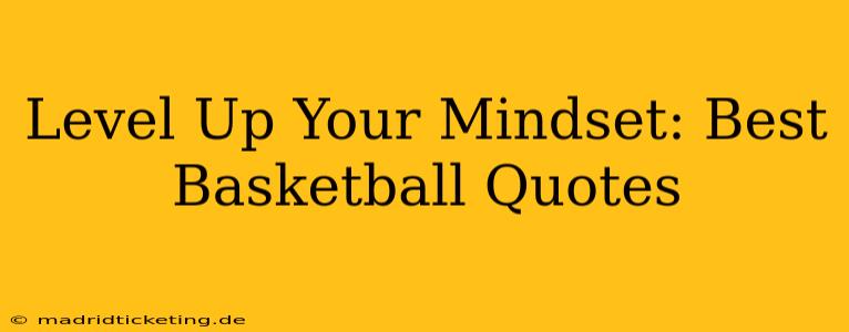 Level Up Your Mindset: Best Basketball Quotes