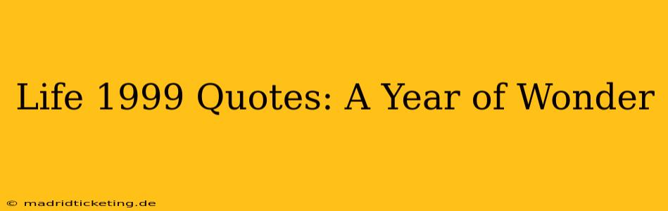 Life 1999 Quotes: A Year of Wonder