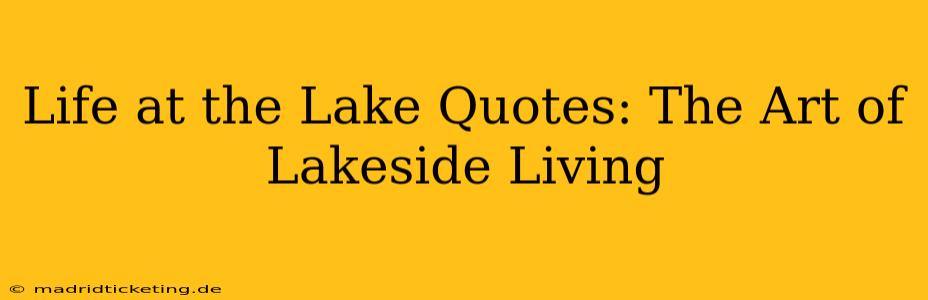 Life at the Lake Quotes: The Art of Lakeside Living