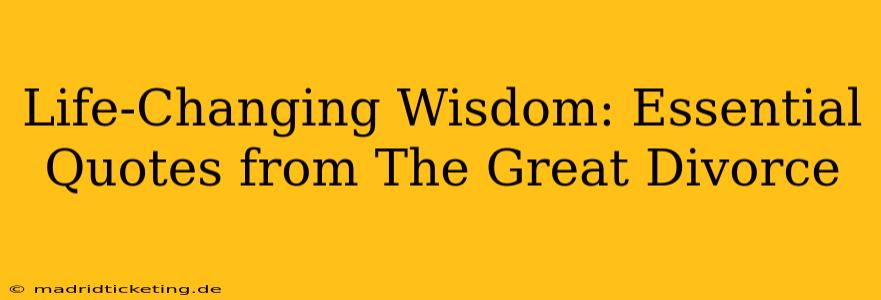 Life-Changing Wisdom: Essential Quotes from The Great Divorce