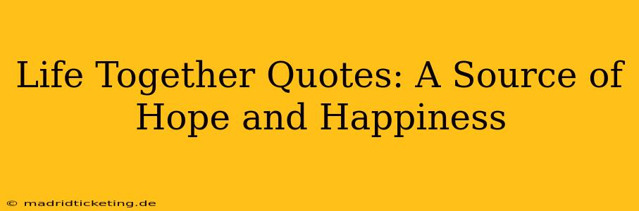 Life Together Quotes: A Source of Hope and Happiness