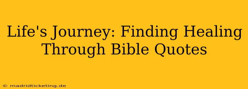 Life's Journey: Finding Healing Through Bible Quotes