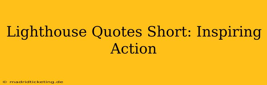 Lighthouse Quotes Short: Inspiring Action