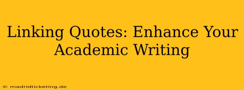 Linking Quotes: Enhance Your Academic Writing