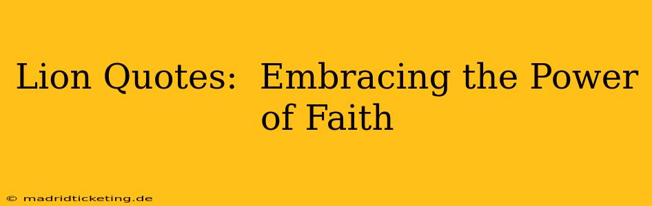 Lion Quotes:  Embracing the Power of Faith