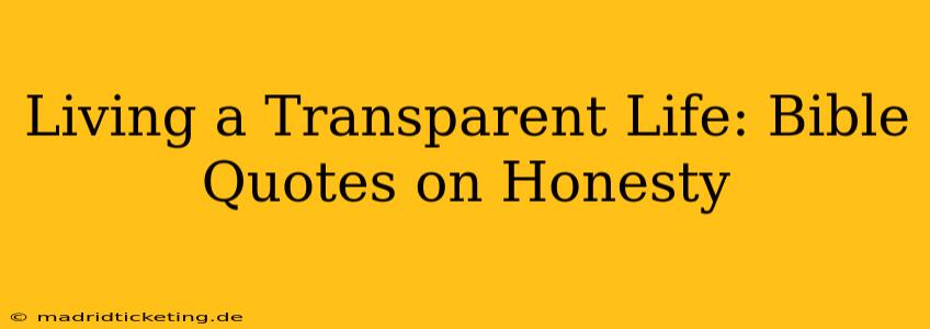 Living a Transparent Life: Bible Quotes on Honesty