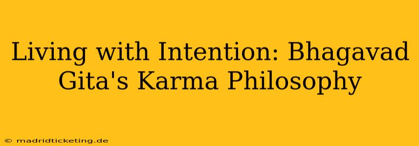 Living with Intention: Bhagavad Gita's Karma Philosophy