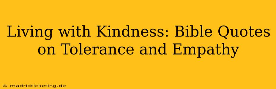 Living with Kindness: Bible Quotes on Tolerance and Empathy