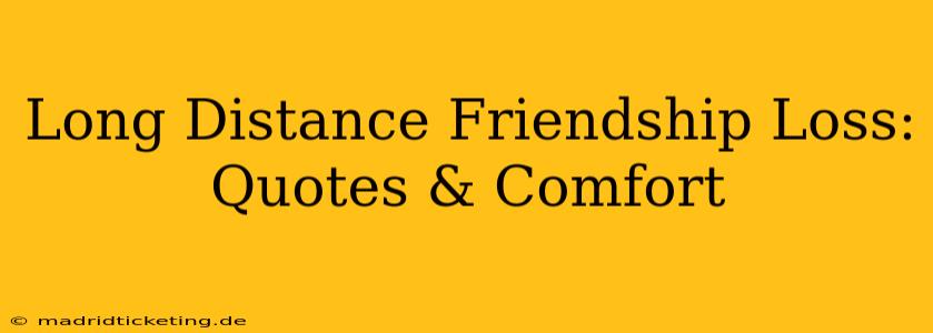 Long Distance Friendship Loss: Quotes & Comfort