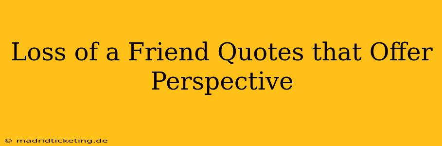 Loss of a Friend Quotes that Offer Perspective