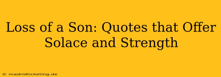 Loss of a Son: Quotes that Offer Solace and Strength