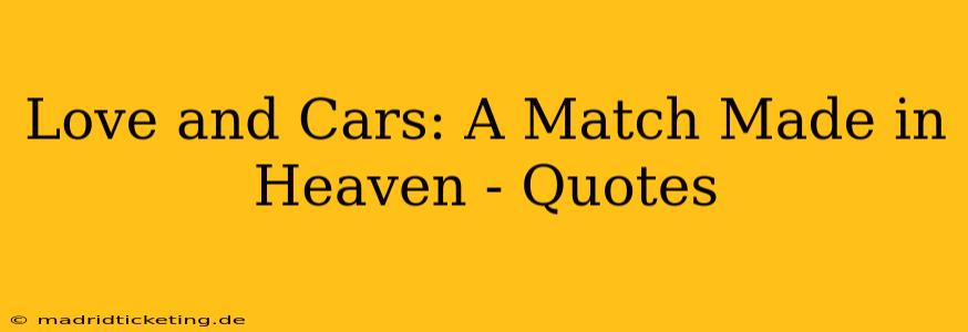Love and Cars: A Match Made in Heaven - Quotes