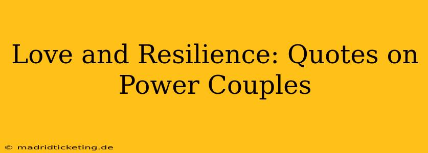 Love and Resilience: Quotes on Power Couples