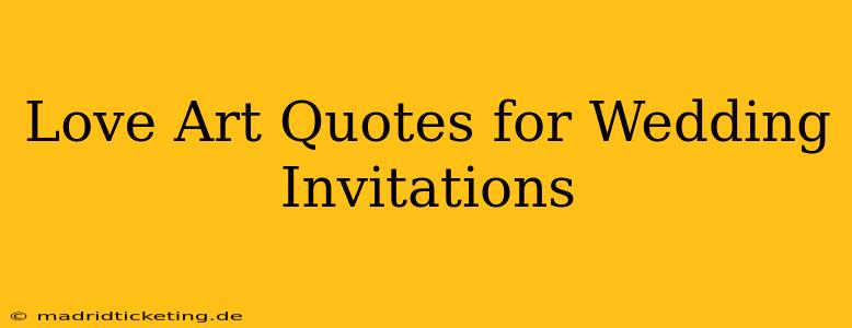 Love Art Quotes for Wedding Invitations