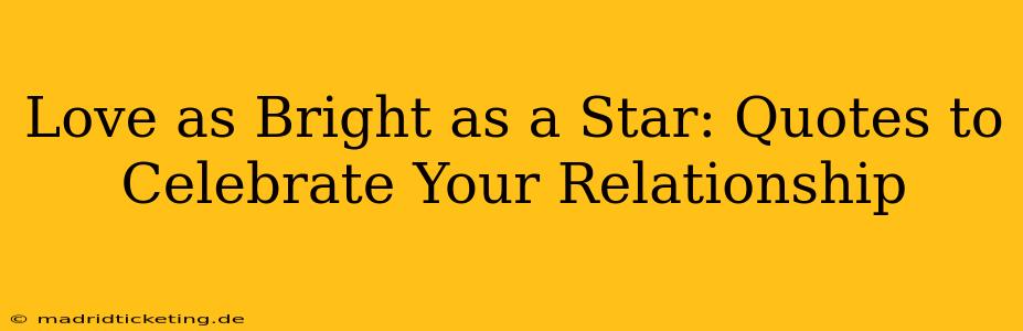 Love as Bright as a Star: Quotes to Celebrate Your Relationship