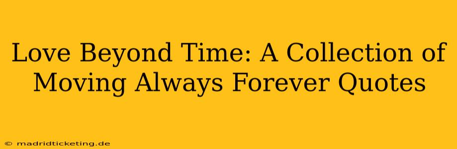 Love Beyond Time: A Collection of Moving Always Forever Quotes