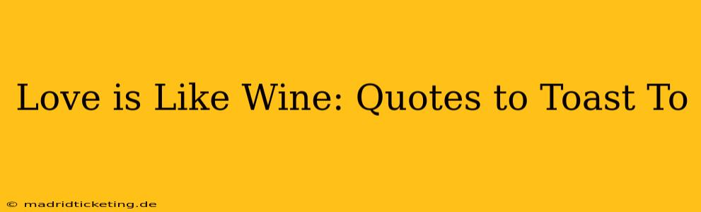 Love is Like Wine: Quotes to Toast To