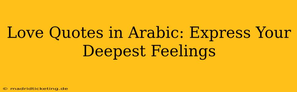 Love Quotes in Arabic: Express Your Deepest Feelings