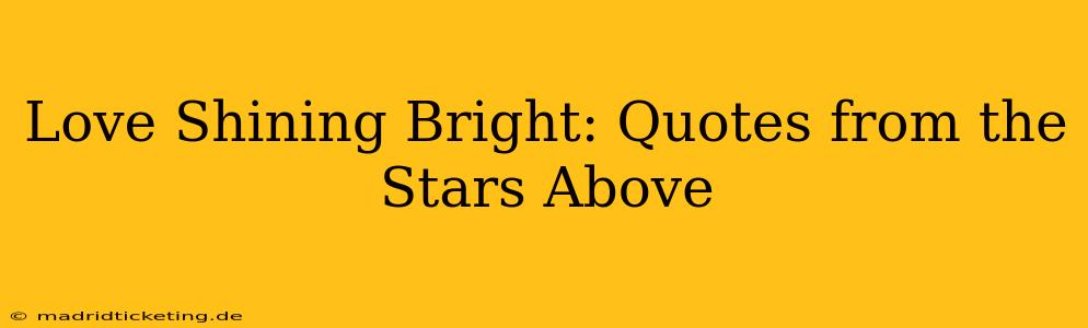 Love Shining Bright: Quotes from the Stars Above