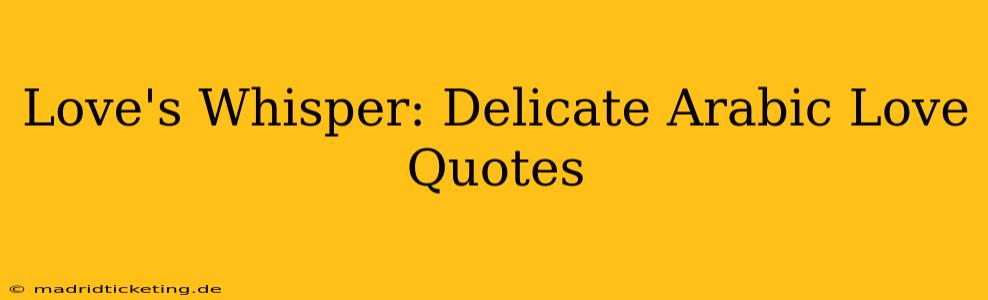 Love's Whisper: Delicate Arabic Love Quotes