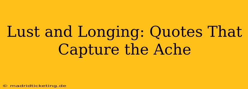 Lust and Longing: Quotes That Capture the Ache