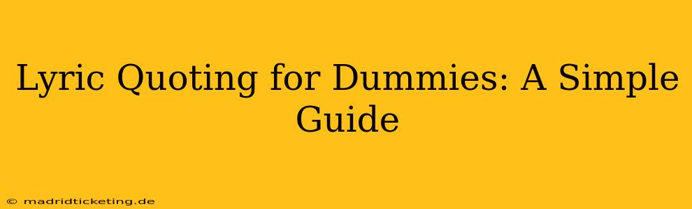 Lyric Quoting for Dummies: A Simple Guide