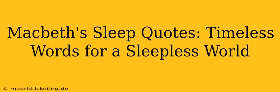 Macbeth's Sleep Quotes: Timeless Words for a Sleepless World