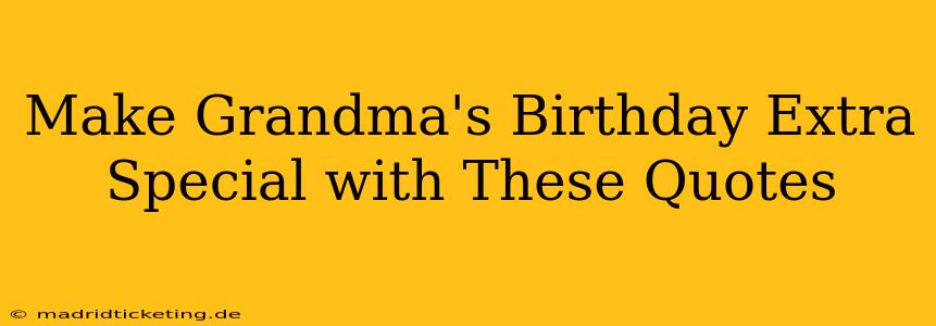 Make Grandma's Birthday Extra Special with These Quotes