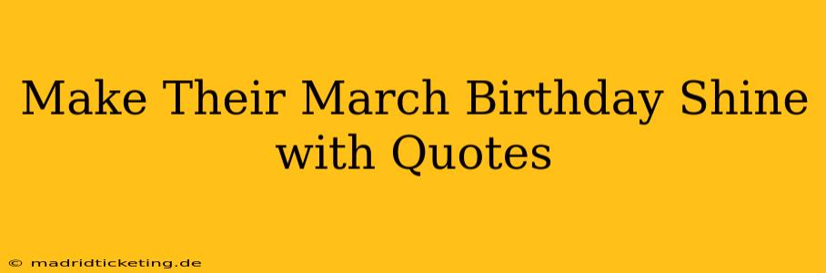 Make Their March Birthday Shine with Quotes