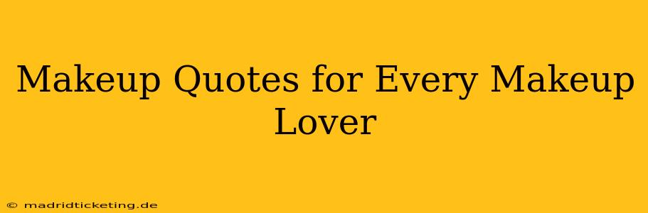 Makeup Quotes for Every Makeup Lover