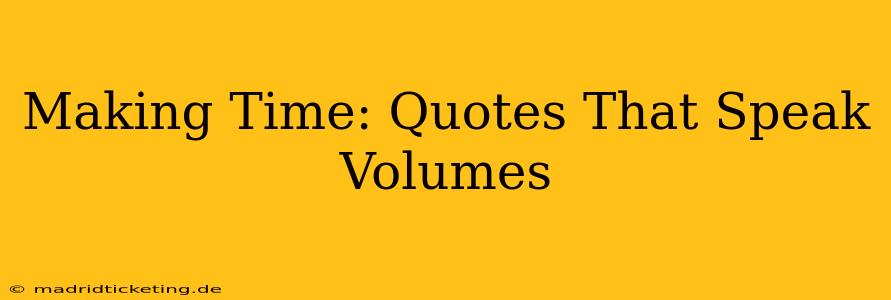 Making Time: Quotes That Speak Volumes