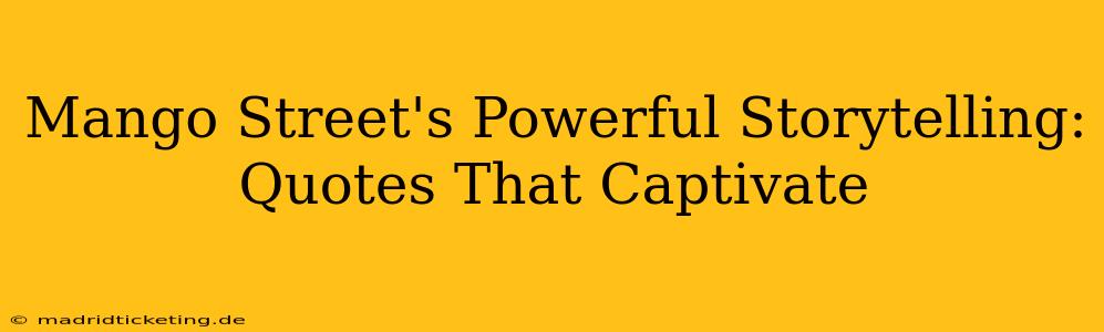 Mango Street's Powerful Storytelling: Quotes That Captivate