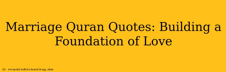 Marriage Quran Quotes: Building a Foundation of Love