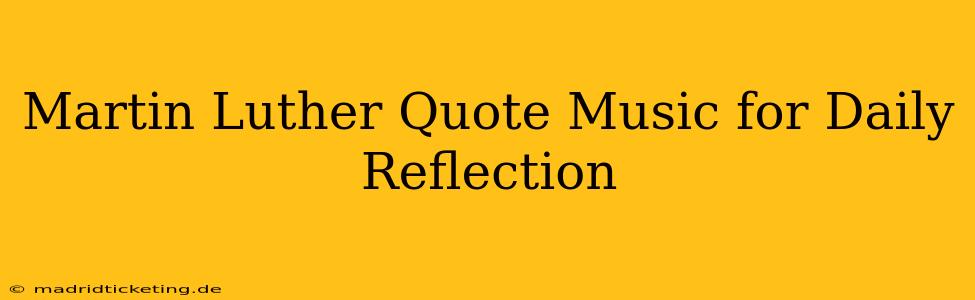 Martin Luther Quote Music for Daily Reflection