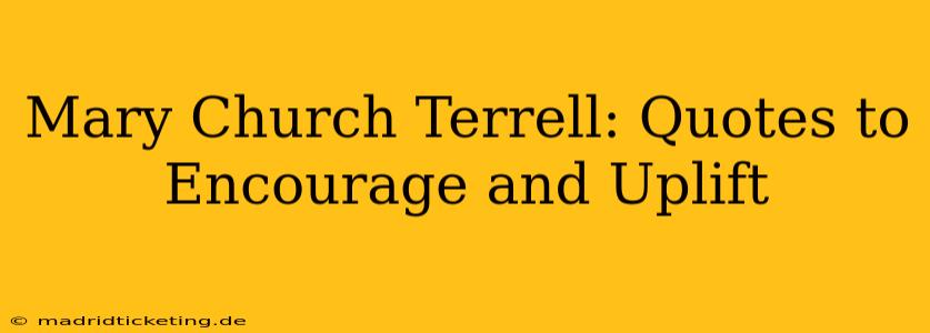 Mary Church Terrell: Quotes to Encourage and Uplift