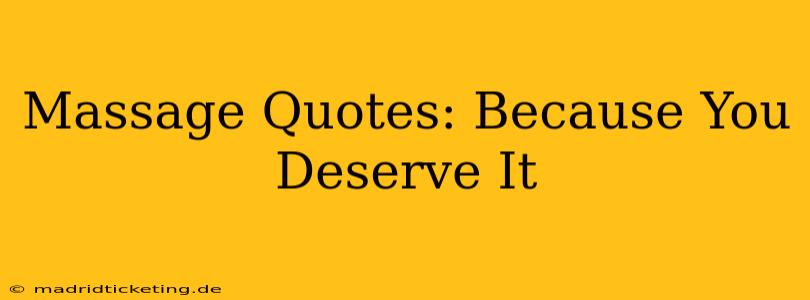 Massage Quotes: Because You Deserve It