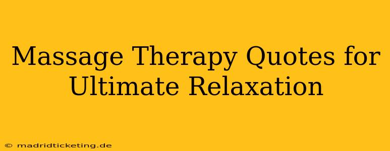 Massage Therapy Quotes for Ultimate Relaxation