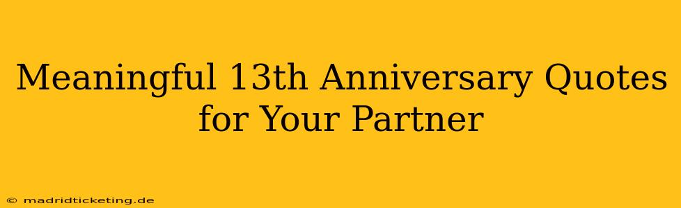 Meaningful 13th Anniversary Quotes for Your Partner
