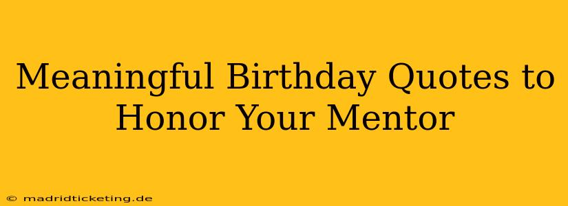 Meaningful Birthday Quotes to Honor Your Mentor