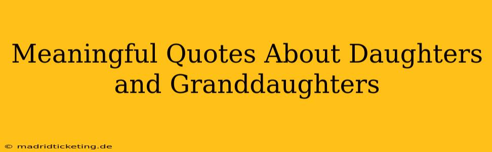 Meaningful Quotes About Daughters and Granddaughters