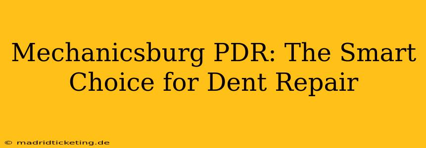 Mechanicsburg PDR: The Smart Choice for Dent Repair