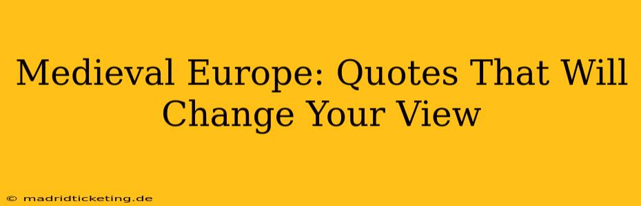 Medieval Europe: Quotes That Will Change Your View