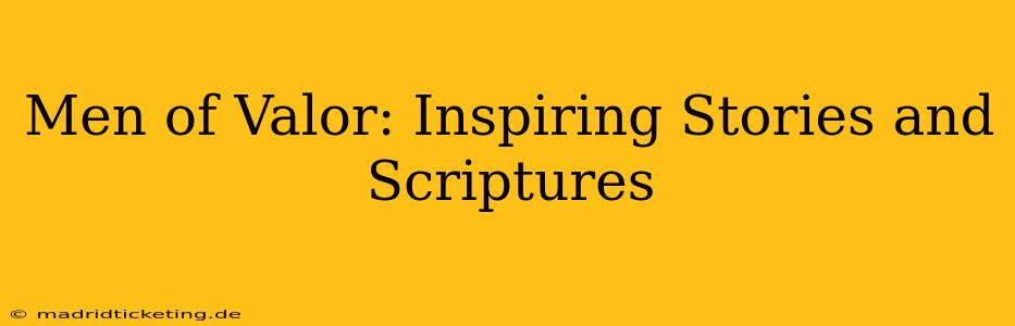 Men of Valor: Inspiring Stories and Scriptures