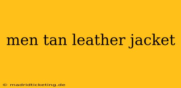 men tan leather jacket