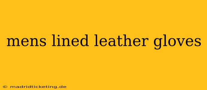 mens lined leather gloves